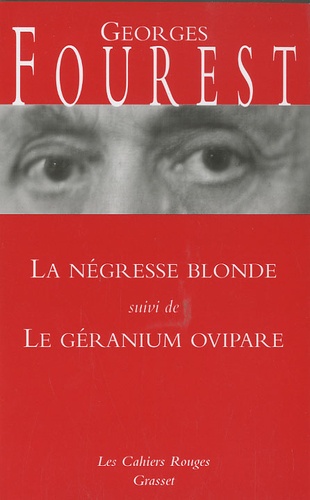 Georges Fourest - La négresse blonde - Suivi de Le géranium ovipare.
