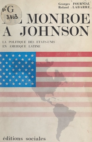 De Monroë à Johnson. La politique des États-Unis en Amérique Latine