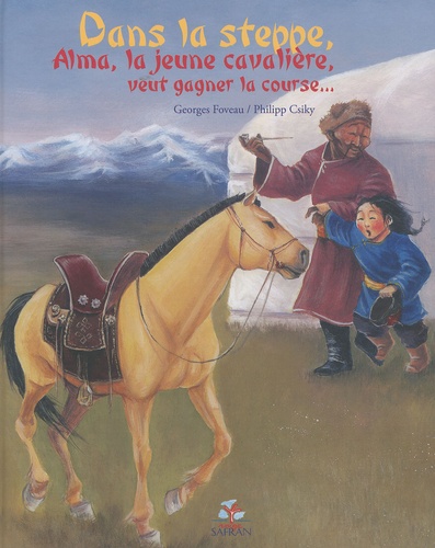 Georges Foveau et Philipp Csiky - Dans la steppe, Alma, la jeune cavalière, veut gagner la course....
