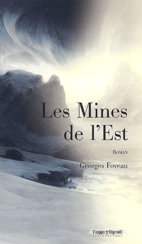 Georges Foveau - Les mines de l'Est - Les chroniques de l'Empire.