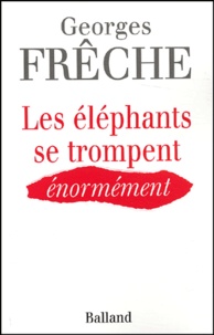 Georges Frêche - Les Elephants Se Trompent Enormement.