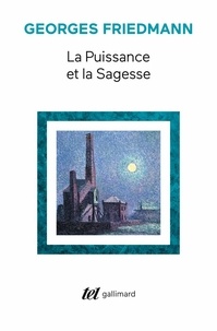 Georges Friedmann - Puissance et sagesse.