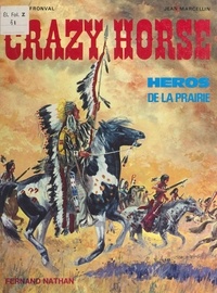Georges Fronval et Jean Marcellin - Crazy Horse, héros de la prairie.