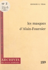 Georges G. Vidal et Michel J. Minard - Les masques, d'Alain-Fournier.