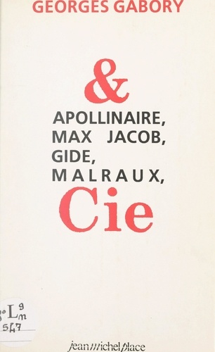 Apollinaire, Max Jacob, Gide, Malraux & Cie