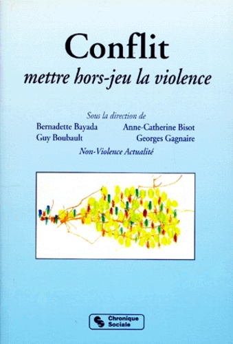 Georges Gagnaire et Bernadette Bayada - Conflit, mettre hors-jeu la violence.