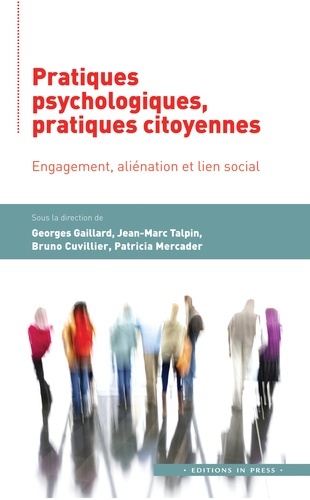 Georges Gaillard et Jean-Marc Talpin - Pratiques psychologiques, pratiques citoyennes - Engagement, aliénation et lien social.