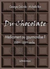 Georges Galindo et Michelle Ros - Du Chocolate - Médicament ou gourmandise ? (XVIIe-XXIe siècles).