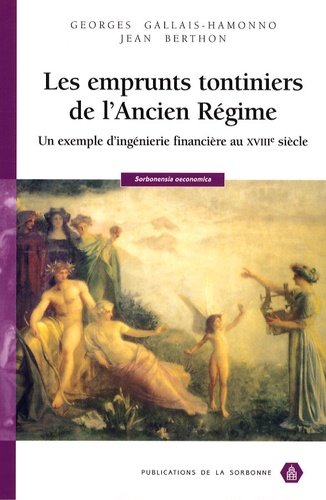 Georges Gallais-Hamonno et Jean Berthon - Les emprunts tontiniers de l'Ancien Régime - Un exemple d'ingénierie financière au XVIIIe siècle.