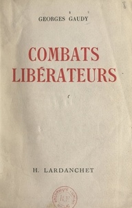 Georges Gaudy - Combats libérateurs.