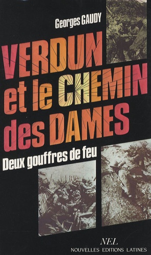 Georges Gaudy - Verdun et le Chemin des Dames - Deux gouffres de feu, choses vues et vécues.