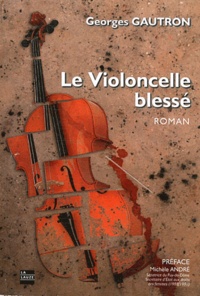 Georges Gautron - Le Violoncelle blessé.