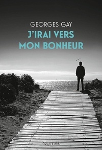 Téléchargement gratuit e book computer J'irai vers mon bonheur par Georges Gay in French RTF DJVU