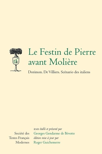 Georges Gendarme de Bévotte - Le Festin de Pierre avant Molière - Dorimon ; De Villiers ; Scénario des Italiens.