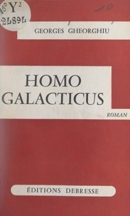 Georges Gheorghiu - L'histoire et la légende, Homo Galacticus.