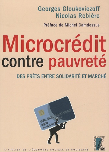 Georges Gloukoviezoff et Nicolas Rebière - Microcrédit contre pauvreté - Des prêts entre solidarité et marché.