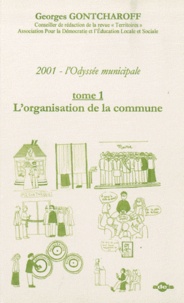 Georges Gontcharoff - 2001, l'odyssée municipale - Tome 1, L'organisation de la commune.
