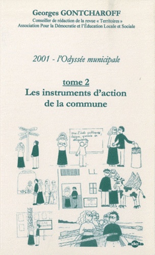 Georges Gontcharoff - 2001, l'odyssée municipale - Tome 2, Les instruments d'action de la commune.