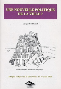 Georges Gontcharoff - Une nouvelle politique de la ville ? - Analyse critique de la loi sur la rénovation urbaine, dite loi Borloo (1er août 2003).