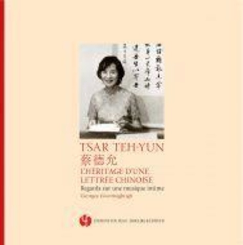 Georges Goormaghtigh - Tsar Teh-Yun - L'héritage d'une lettrée chinoise.