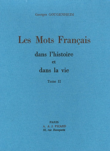 Georges Gougenheim - Les mots français dans l'histoire et dans la vie - Tome 2.