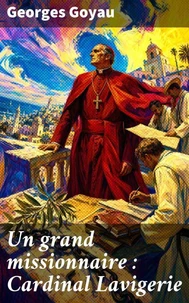 Un grand missionnaire : Cardinal Lavigerie