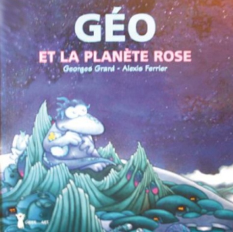 Georges Grard - Géo et la planète rose.