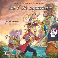 Georges Grard et Patrick Bressot - Les trois pirates sur l'île mystérieuse.