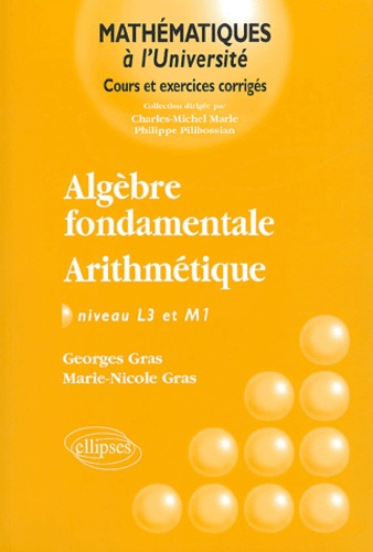 Georges Gras et Marie-Nicole Gras - Algèbre fondamentale - Arithmétique.