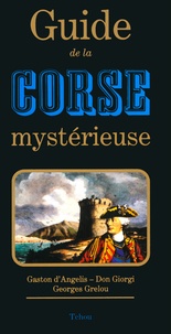 Georges Grelou et Gaston Angelis - Guide de la Corse mystérieuse.