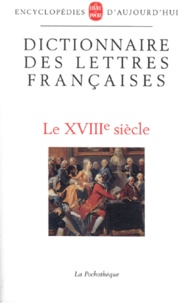 Georges Grente et  Collectif - Dictionnaire des lettres françaises - Le XVIIIe siècle.