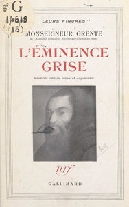 Georges Grente - L'éminence grise.