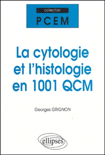 Georges Grignon - La cytologie et l'histologie en 1001 QCM.