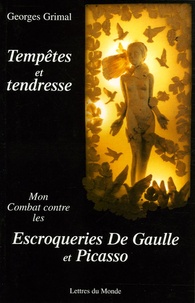Georges Grimal - Tempêtes et tendresse - Mon combat contre les escroqueries De Gaulle et Picasso.