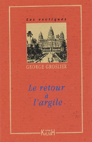 Georges Groslier - Le retour à l'argile.