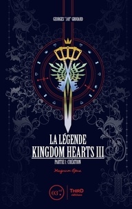 Georges Grouard - La légende Kingdom Hearts III - Partie 1 : création.