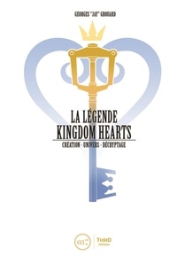 Georges Grouard - La légende Kingdom Hearts - Tome 1, Création - Le royaume du coeur.