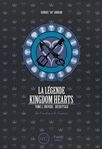 Georges Grouard - La légende Kingdom Hearts - Tome 2, Univers et décryptage - De l'ombre à la lumière.