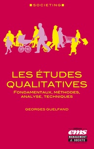 Georges Guelfand - Les études qualitatives - Fondamentaux, méthodes, analyse, techniques.