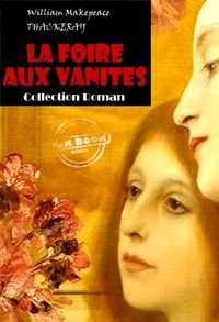 Georges Guiffrey et William makepeace Thackeray - La foire aux vanités [édition intégrale revue et mise à jour].