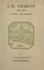 J.-M. Charcot (1825-1893) : sa vie, son œuvre