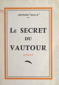 Georges Guille - Le secret du vautour.