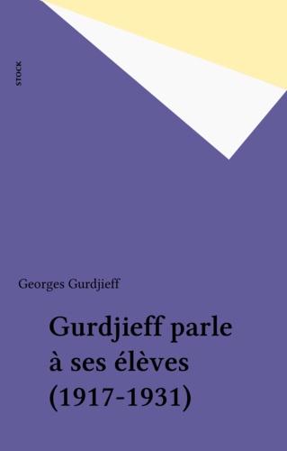Gurdjieff parle à ses élèves (1917-1931)
