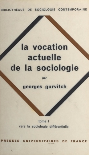 La vocation actuelle de la sociologie (1). Vers la sociologie différentielle