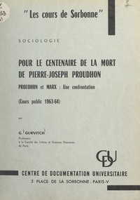 Georges Gurvitch - Pour le centenaire de la mort de Pierre-Joseph Proudhon : Proudhon et Marx, une confrontation (cours public 1963-64).