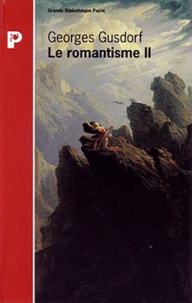 Georges Gusdorf - Le Romantisme. Tome 2, L'Homme Et La Nature.