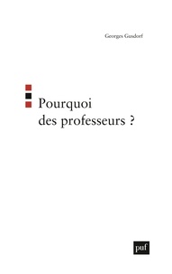 Georges Gusdorf - Pourquoi des professeurs ?.