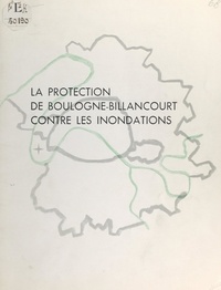 Georges Guyonnaud et Émile Bideau - La protection de Boulogne-Billancourt contre les inondations.