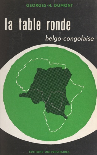 La table ronde belgo-congolaise, janvier-février 1960. Le Congo, du régime colonial à l'indépendance, 1955-1960