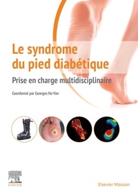 Georges Ha Van - Le syndrome du pied diabétique - Prise en charge multidisciplinaire.